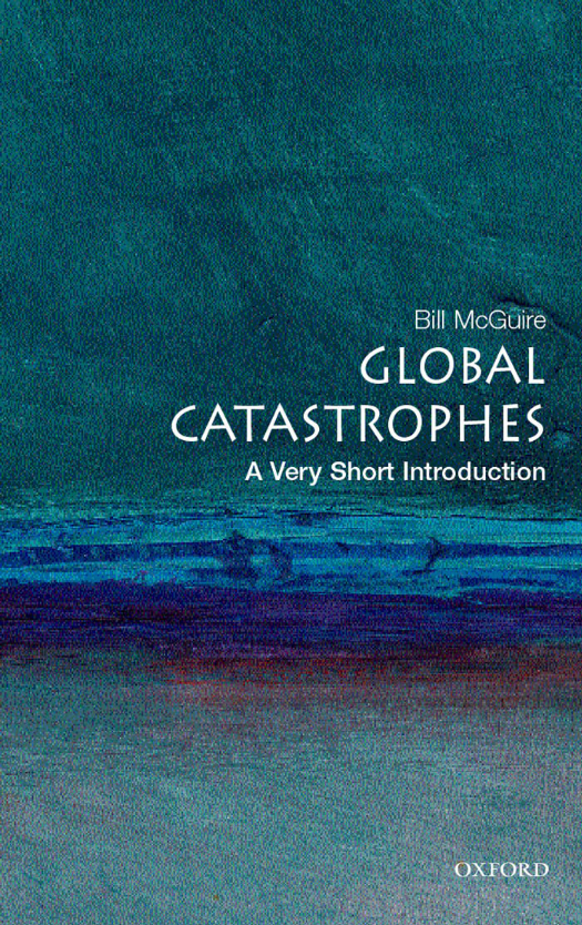 Global Catastrophes A Very Short Introduction